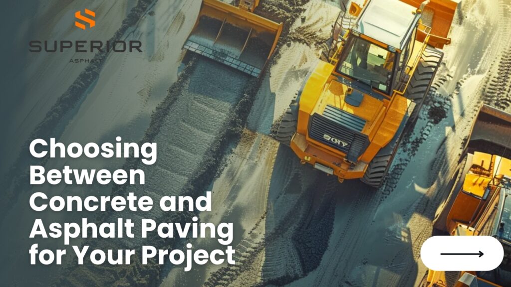 Heavy machinery working on asphalt paving project with text overlay "Choosing Between Concrete and Asphalt Paving for Your Project" and Superior Asphalt logo.