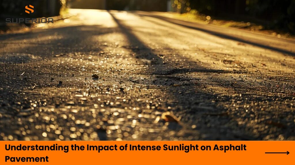 Understanding the Impact of Intense Sunlight on Asphalt Pavement