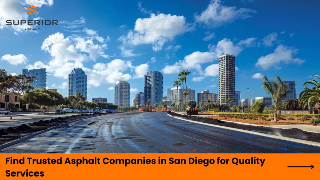 Find Trusted Asphalt Companies in San Diego for Quality Services